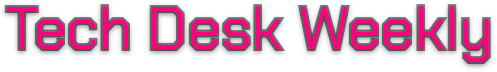 Tech Desk Weekly